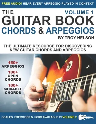 Das Gitarrenbuch: Band 1: Die ultimative Ressource für die Entdeckung neuer Gitarrenakkorde und Arpeggios - The Guitar Book: Volume 1: The Ultimate Resource for Discovering New Guitar Chords & Arpeggios