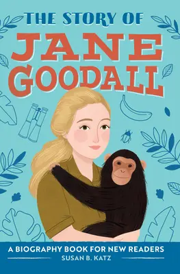 Die Geschichte von Jane Goodall: Ein biografisches Buch für neue Leser - The Story of Jane Goodall: A Biography Book for New Readers