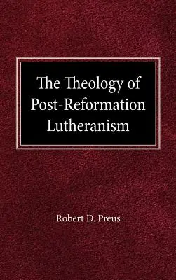 Die Theologie des nachreformatorischen Luthertums: Eine Studie der theologischen Prolegomena - The Theology of Post-Reformation Lutheranism: A Study of Theological Prolegomena