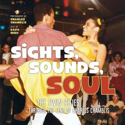 Sehenswürdigkeiten, Klänge, Seele: Die Zwillingsstädte durch die Linse von Charles Chamblis - Sights, Sounds, Soul: The Twin Cities Through the Lens of Charles Chamblis