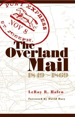 Die Überlandpost, 1849-1869: Förderer der Besiedlung - Vorläufer der Eisenbahnen - The Overland Mail, 1849-1869: Promoter of Settlement Precursor of Railroads