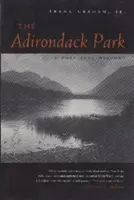 Der Adirondack Park: Eine politische Geschichte - The Adirondack Park: A Political History
