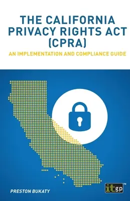 Der California Privacy Rights Act (CPRA): Ein Leitfaden zur Umsetzung und Einhaltung - The California Privacy Rights Act (CPRA): An implementation and compliance guide