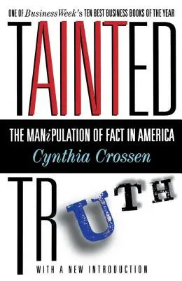 Verdorbene Wahrheit: Die Manipulation von Fakten in Amerika - Tainted Truth: The Manipulation of Fact in America