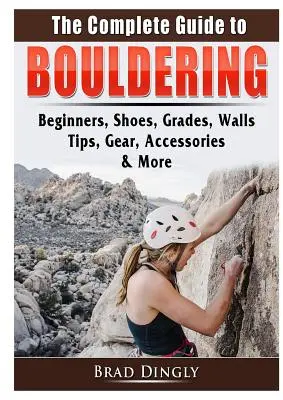 Der komplette Leitfaden zum Bouldern: Einsteiger, Schuhe, Schwierigkeitsgrade, Wände, Tipps, Ausrüstung, Zubehör & mehr - The Complete Guide to Bouldering: Beginners, Shoes, Grades, Walls, Tips, Gear, Accessories, & More