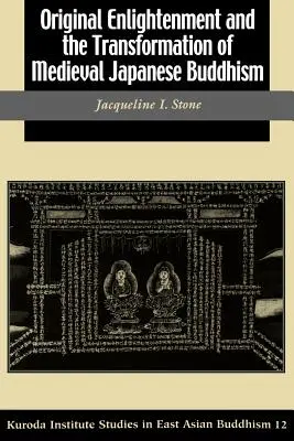 Die ursprüngliche Erleuchtung und die Transformation des mittelalterlichen japanischen Buddhismus - Original Enlightenment and the Transformation of Medieval Japanese Buddhism