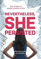 Trotzdem hat sie durchgehalten: Wahre Geschichten von weiblichen Führungskräften in der Technik - Nevertheless, She Persisted: True Stories of Women Leaders in Tech