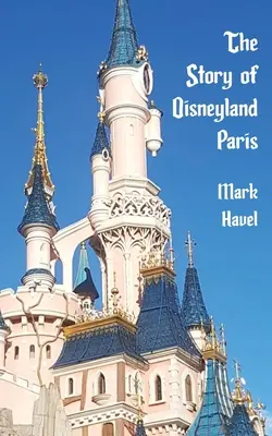 Die Geschichte von Disneyland Paris - The Story of Disneyland Paris