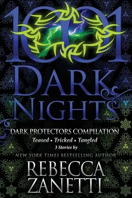 Dunkle Beschützer Kompilation: 3 Geschichten von Rebecca Zanetti - Dark Protectors Compilation: 3 Stories by Rebecca Zanetti