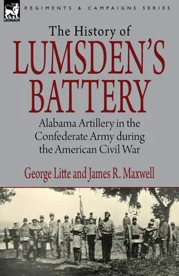 Geschichte der Lumsden-Batterie: Alabama Artillerie in der konföderierten Armee während des Amerikanischen Bürgerkriegs - History of Lumsden's Battery: Alabama Artillery in the Confederate Army during the American Civil War