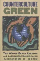 Grüne Gegenkultur: Der Whole Earth Catalog und der amerikanische Umweltgedanke - Counterculture Green: The Whole Earth Catalog and American Environmentalism