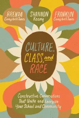 Kultur, Klasse und Rasse: Konstruktive Gespräche, die Ihre Schule und Gemeinschaft vereinen und beleben - Culture, Class, and Race: Constructive Conversations That Unite and Energize Your School and Community