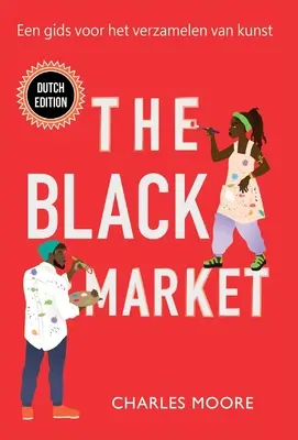 Der Schwarzmarkt: Ein Angebot für die Verzauberung der Kunst - The Black Market: Een gids voor het verzamelen van kunst