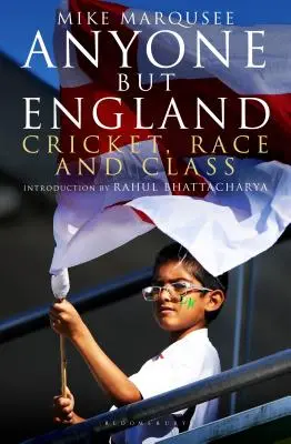 Alle außer England: Cricket, Ethnie und Klasse - Anyone but England: Cricket, Race and Class