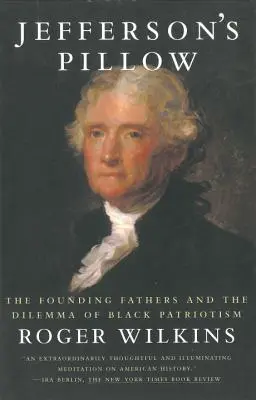 Jefferson's Pillow: Die Gründerväter und das Dilemma des schwarzen Patriotismus - Jefferson's Pillow: The Founding Fathers and the Dilemma of Black Patriotism