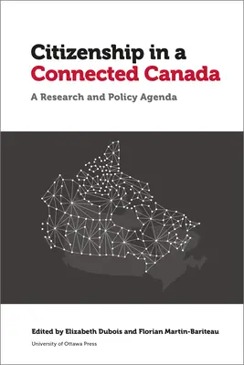 Staatsbürgerschaft in einem vernetzten Kanada: Eine Politik- und Forschungsagenda - Citizenship in a Connected Canada: A Policy and Research Agenda