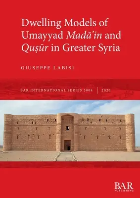 Wohnmodelle der umayyadischen Madāʾin und Quṣūr in Großsyrien - Dwelling Models of Umayyad Madāʾin and Quṣūr in Greater Syria