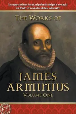 Die Werke des Jakobus Arminius: Band Eins - The Works of James Arminius: Volume One