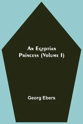 Eine ägyptische Prinzessin (Band I) - An Egyptian Princess (Volume I)