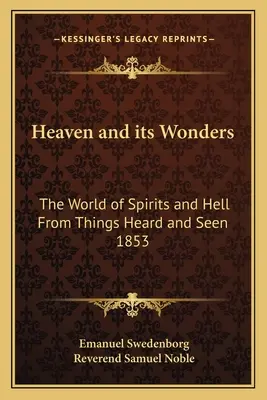 Der Himmel und seine Wunder: Die Welt der Geister und der Hölle aus Gehörtem und Gesehenem 1853 - Heaven and Its Wonders: The World of Spirits and Hell from Things Heard and Seen 1853