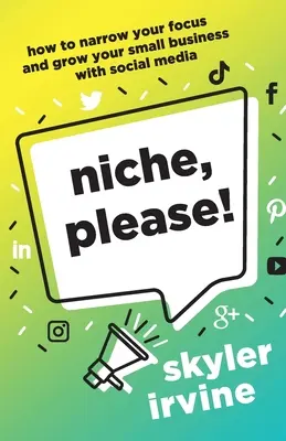 Nische, bitte!: Wie Sie Ihren Fokus eingrenzen und Ihr kleines Unternehmen mit Social Media wachsen lassen - Niche, Please!: How to Narrow Your Focus and Grow Your Small Business with Social Media