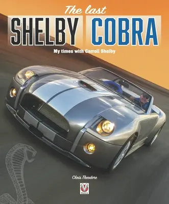 Die letzte Shelby Cobra: Meine Zeit mit Carroll Shelby - The Last Shelby Cobra: My Times with Carroll Shelby