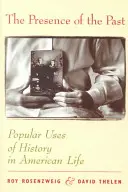 Die Anwesenheit der Vergangenheit: Der populäre Gebrauch der Geschichte im amerikanischen Leben - The Presence of the Past: Popular Uses of History in American Life
