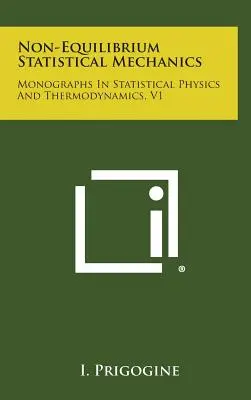 Statistische Mechanik im Nicht-Gleichgewicht: Monographien in Statistischer Physik und Thermodynamik, V1 - Non-Equilibrium Statistical Mechanics: Monographs in Statistical Physics and Thermodynamics, V1