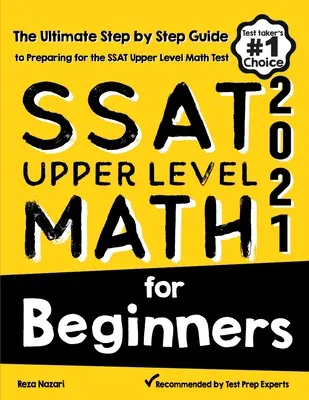 SSAT Upper Level Math for Beginners: Die ultimative Schritt-für-Schritt-Anleitung zur Vorbereitung auf den SSAT Upper Level Mathe-Test - SSAT Upper Level Math for Beginners: The Ultimate Step by Step Guide to Preparing for the SSAT Upper Level Math Test