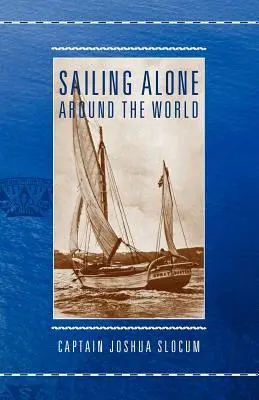 Alleine um die Welt segeln - Sailing Alone Around the World - Sailing Alone Around the World