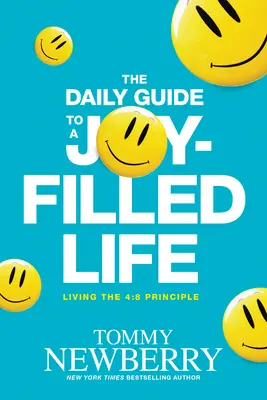 Der tägliche Leitfaden für ein von Freude erfülltes Leben: Das 4:8-Prinzip leben - The Daily Guide to a Joy-Filled Life: Living the 4:8 Principle