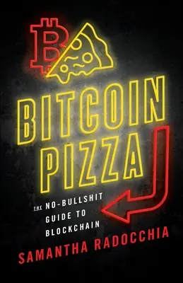 Bitcoin-Pizza: Der Leitfaden für Blockchain ohne Scheiß - Bitcoin Pizza: The No-Bullshit Guide to Blockchain