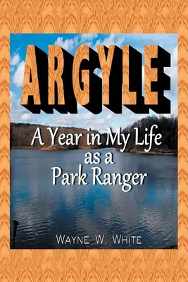 Argyle: Ein Jahr in meinem Leben als Parkranger - Argyle: A Year In My Life As a Park Ranger
