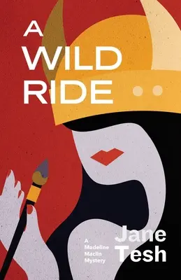 Ein wilder Ritt: Ein Madeline Maclin-Krimi - A Wild Ride: A Madeline Maclin Mystery