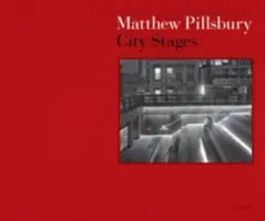 Matthew Pillsbury: Städtische Etappen - Matthew Pillsbury: City Stages