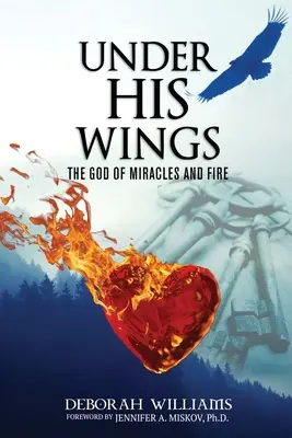 Unter Seinen Flügeln: Der Gott der Wunder und des Feuers - Under His Wings: The God of Miracles and Fire