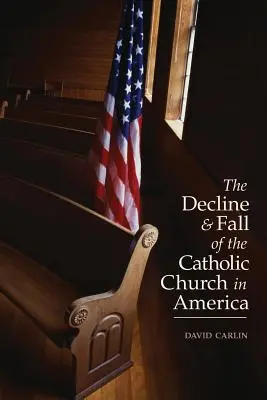 Niedergang und Fall der katholischen Kirche in Amerika - Decline and Fall of the Catholic Church in America