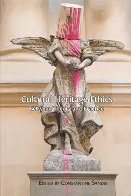 Kulturerbe-Ethik: Zwischen Theorie und Praxis - Cultural Heritage Ethics: Between Theory and Practice