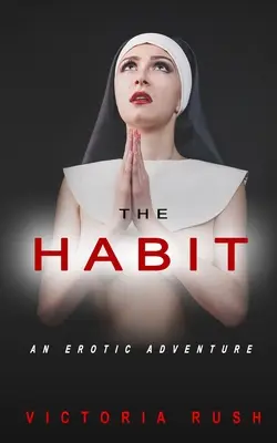 Die Gewohnheit: Ein erotisches Abenteuer - The Habit: An Erotic Adventure