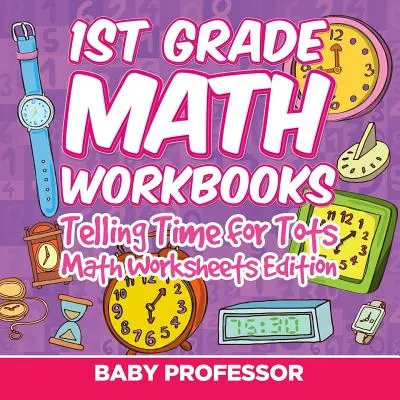 1. Klasse Mathe-Lernspiele: Telling Time for Tots Math Worksheets Edition - 1st Grade Math Learning Games: Telling Time for Tots Math Worksheets Edition