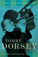 Tommy Dorsey: Ein Leben im großen Stil - Tommy Dorsey: Livin' in a Great Big Way