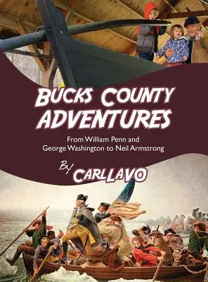 Bucks County Abenteuer: Von William Penn und George Washington bis Neil Armstrong - Bucks County Adventures: From William Penn and George Washington to Neil Armstrong