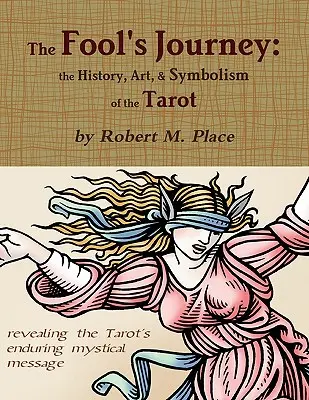 Die Reise des Narren: Geschichte, Kunst und Symbolik des Tarot - The Fool's Journey: the History, Art, & Symbolism of the Tarot