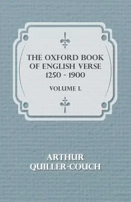 Das Oxford-Buch der englischen Verse 1250 - 1900 - Band I. - The Oxford Book Of English Verse 1250 - 1900 - Volume I.