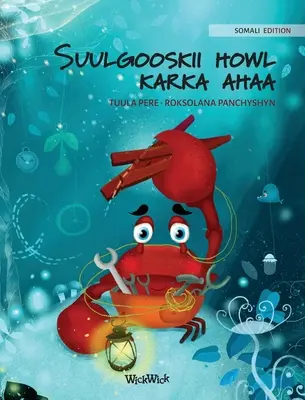 Suulgooskii howl karka ahaa (Somalische Ausgabe von The Caring Crab) - Suulgooskii howl karka ahaa (Somali Edition of The Caring Crab)