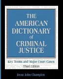 Das Amerikanische Wörterbuch der Strafjustiz: Schlüsselbegriffe und wichtige Gerichtsentscheidungen - The American Dictionary of Criminal Justice: Key Terms and Major Court Cases