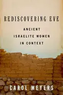 Die Wiederentdeckung Evas: Antike israelitische Frauen im Kontext - Rediscovering Eve: Ancient Israelite Women in Context