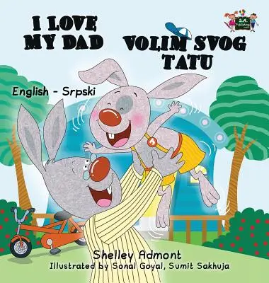 I Love My Dad (Englisch Serbisch Bilinguales Buch - Lateinisches Alphabet) - I Love My Dad (English Serbian Bilingual book - Latin alphabet)