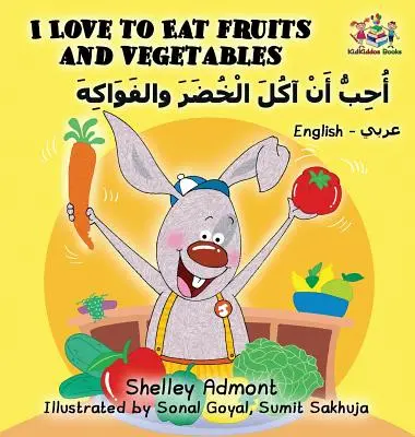 I Love to Eat Fruits and Vegetables (Englisch-Arabisch Buch für Kinder): Zweisprachiges arabisches Kinderbuch - I Love to Eat Fruits and Vegetables (English Arabic book for kids): Bilingual Arabic children's book