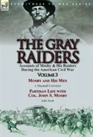 Die Grauen Reiter: Volume 3-Accounts of Mosby & His Raiders During the American Civil War: Mosby and His Men von J. Marshall Crawford & Pa - The Gray Raiders: Volume 3-Accounts of Mosby & His Raiders During the American Civil War: Mosby and His Men by J. Marshall Crawford & Pa